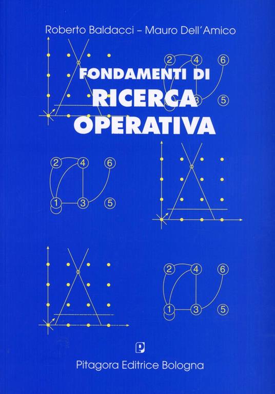 Fondamenti di ricerca operativa - Roberto Baldacci - Mauro Dell'Amico - -  Libro - Pitagora - | Feltrinelli