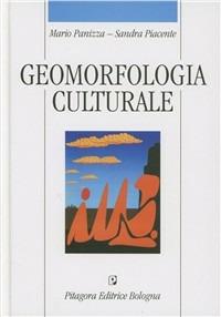 Geomorfologia culturale - Mario Panizza,Sandra Piacente - copertina