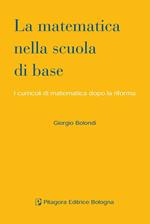 La matematica nella scuola di base. I curricoli di matematica dopo la riforma