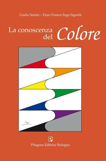 La conoscenza del colore - Giulio Senini,Enzo F. Inga Sigurtà - copertina