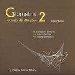 Geometria «scienza del disegno». Vol. 2