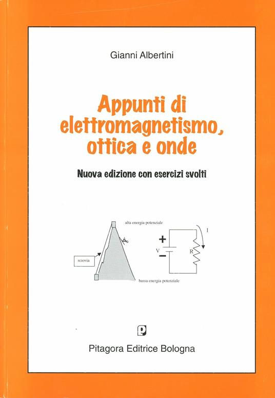 Appunti di elettromagnetismo, ottica e onde - Gianni Albertini - copertina