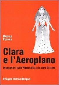 Clara e l'aeroplano. Divagazioni sulla matematica e le altre scienze - Daniele Funaro - copertina