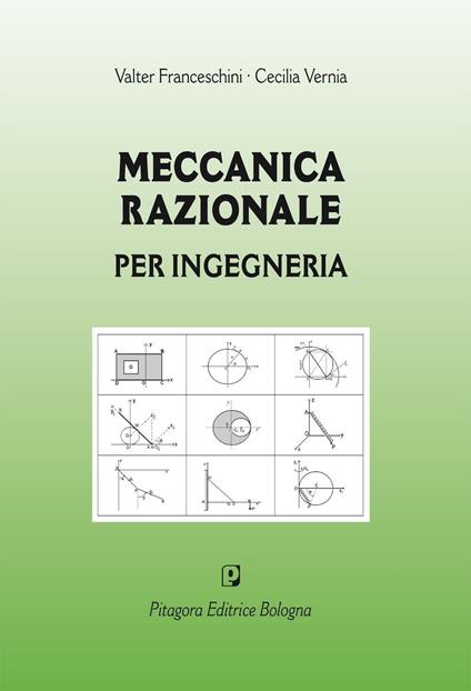 Meccanica razionale per ingegneria - Valter Franceschini,Cecilia Vernia - copertina