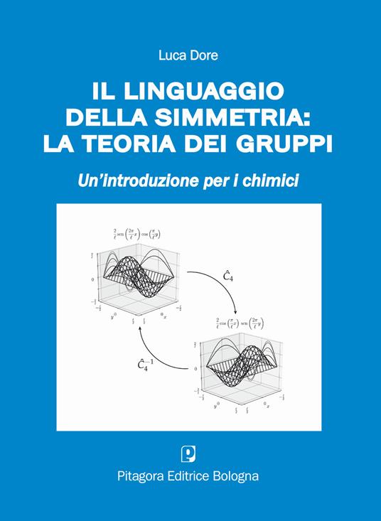 Il linguaggio della simmetria: la teoria dei gruppi. Un'introduzione per i chimici - Luca Dore - copertina