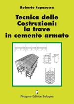 Tecnica delle costruzioni: la trave in cemento armato