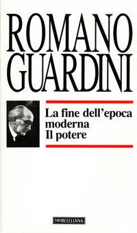 La fine dell'epoca moderna. Il potere - Romano Guardini - copertina