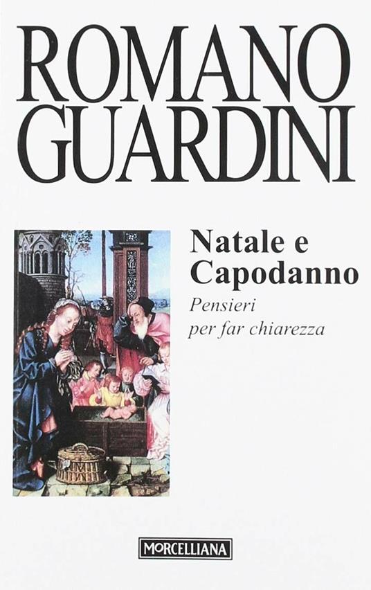 Natale e Capodanno. Pensieri per fare chiarezza - Romano Guardini