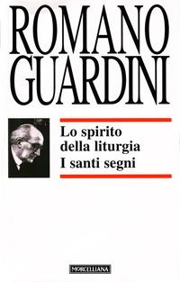 Lo spirito della liturgia. I santi segni - Romano Guardini - copertina