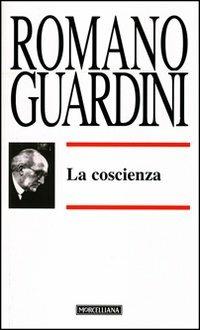 La coscienza. Il bene, il raccoglimento - Romano Guardini - copertina