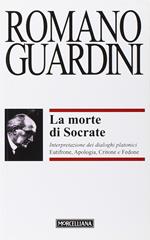 La morte di Socrate. Interpretazione dei dialoghi platonici Eutifrone, Apologia, Critone e Fedone