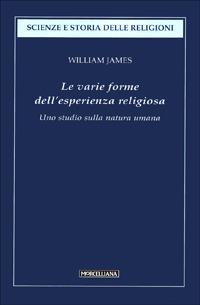 Le varie forme dell'esperienza religiosa. Uno studio sulla natura umana - William James - copertina