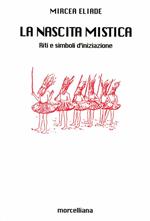 La nascita mistica. Riti e simboli d'iniziazione