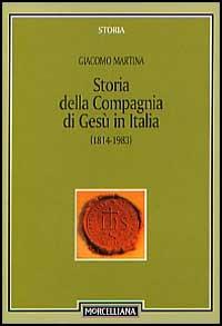 Storia della Compagnia di Gesù in Italia (1814-1983) - Giacomo Martina - copertina