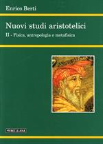 Nuovi studi aristotelici. Vol. 2: Fisica, antropologia e metafisica