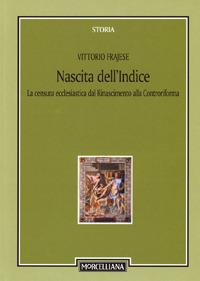 Nascita dell'Indice. La censura ecclesiastica dal Rinascimento alla Controriforma - Vittorio Frajese - copertina