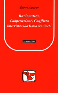 Razionalità, cooperazione, conflitto. Intervista sulla teoria dei giochi - Robert J. Aumann - copertina