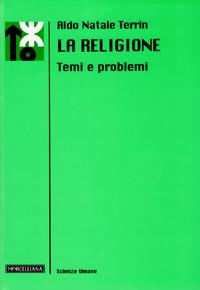 La religione. Temi e problemi - Aldo Natale Terrin - copertina