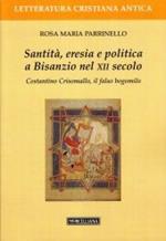 Santità, eresia e politica a Bisanzio nel XII secolo. Costantino Cris omallo, il falso bogomilo