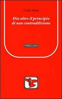 Dio oltre il principio di non contraddizione - Carlo Arata - copertina