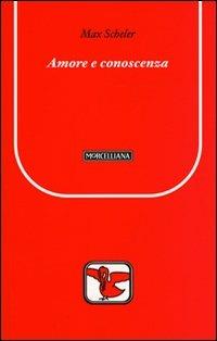 Amore e conoscenza - Max Scheler - copertina