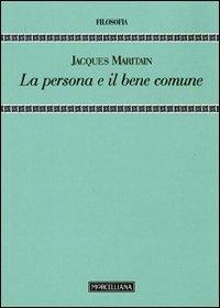 La persona e il bene comune - Jacques Maritain - copertina