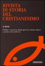 Rivista di storia del cristianesimo (2010). Vol. 2: Ordine e purezza degli spazi fra Tardo Antico e prima età moderna.
