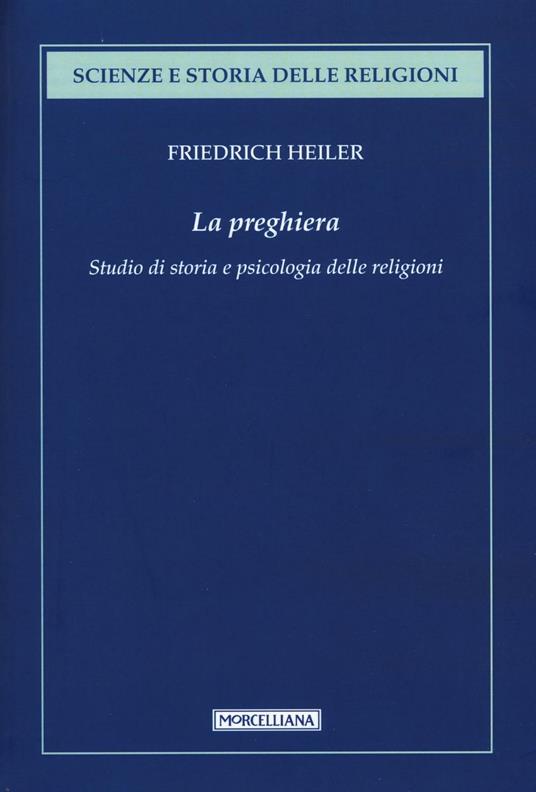 La preghiera. Studio di storia e psicologia delle religioni - Friedrich Heiler - copertina