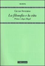 La filosofia e la vita. Prima e dopo Hegel