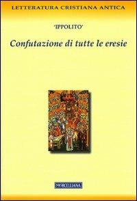 Confutazione di tutte le eresie - Ippolito (sant') - copertina