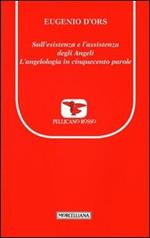 Sull'esistenza e l'assistenza degli angeli. L'angelologia in cinquecento parole. Testo francese a fronte