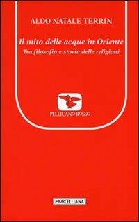 Il mito delle acque in Oriente. Tra filosofia e storia delle religioni - Aldo Natale Terrin - copertina