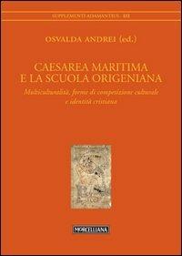 Caesarea Maritima e la scuola origeniana. Multiculturalità, forme di competizione culturale e identità cristiana - copertina