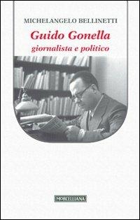 Guido Gonella. Giornalista e politico - Michelangelo Bellinetti - copertina