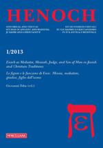 Henoch (2013). Vol. 1: Enoch as Mediator, Messiah, Judge, and Son of Man in Jewish and Christian Tradition. Le figure e le funzioni di Enoch. Messia, mediatore, giudice, figlio dell'uomo.