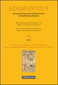 Adamantius. Notiziario del Gruppo italiano di ricerca su «Origene e la tradizione alessandrina». Vol. 19: La controversia origenista: un affare mediterraneo. L'esperienza religiosa della crisi nel mondo mediteranneo - copertina