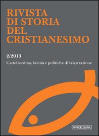 Rivista di storia del cristianesimo (2013). Vol. 2: Cattolicesimo, laicità e politiche di laicizzazione. - copertina