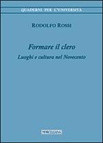 Formare il clero. Luoghi e cultura nel Novecento