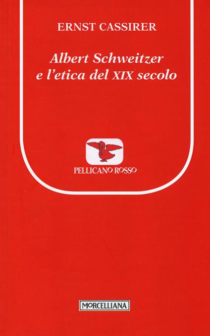 Albert Schweitzer e l'etica del XIX secolo - Ernst Cassirer - copertina