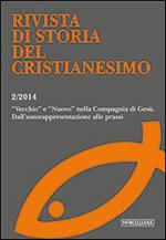 Rivista di storia del cristianesimo (2014). Vol. 2: «Vecchio» e «nuovo» nella compagnia di Gesù. Dall'autorappresentazione alla prassi.