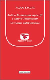 Antico Testamento, apocrifi e Nuovo Testamento. Un viaggio autobiografico - Paolo Sacchi - copertina