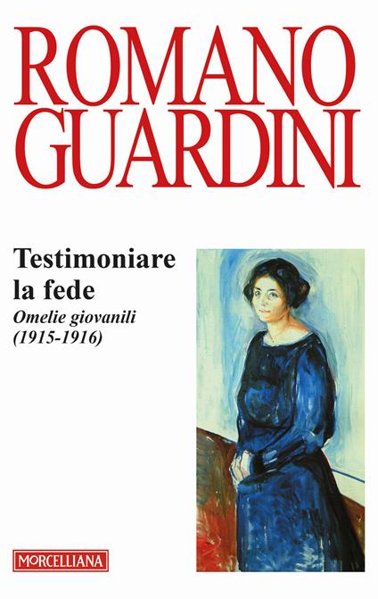 Testimoniare la fede. Omelie giovanili (1915-1916) - Romano Guardini - copertina