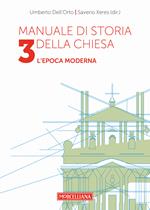 Manuale di storia della Chiesa. Vol. 3: L'epoca moderna. Dallo scisma d'Occidente (1378-1417) alla vigilia della Rivoluzione Francese (1780-90).