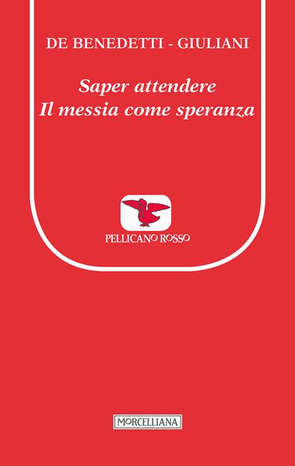 Saper attendere. Il Messia come speranza - Paolo De Benedetti,Massimo Giuliani - copertina