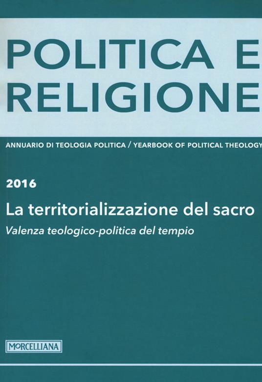 Politica e religione 2016: La territorializzazione del sacro. Valenza teologico-politica del tempio - copertina