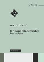 Il giovane Schleiermacher. Etica e religione