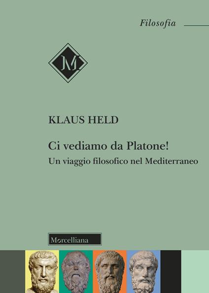 Ci vediamo da Platone! Un viaggio filosofico nel Mediterraneo - Klaus Held - copertina