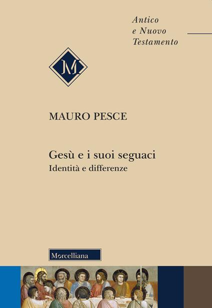 Gesù e i suoi seguaci. Identità e differenze - Mauro Pesce - copertina