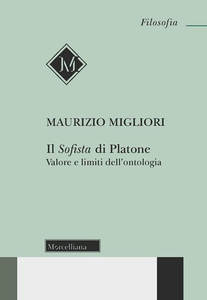 Il Sofista di Platone. Valore e limiti dell'ontologia. Nuova ediz. - Maurizio Migliori - copertina