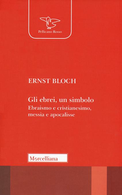 Gli ebrei, un simbolo. Ebraismo e cristianesimo, messia e apocalisse - Ernst Bloch - copertina